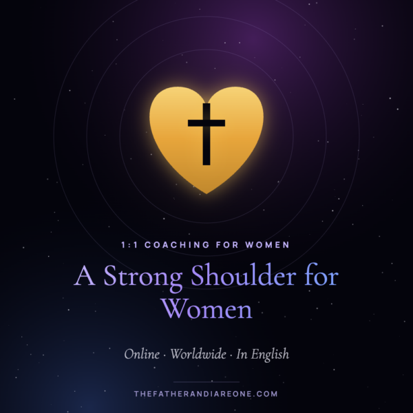 A Strong Shoulder for Women – The Father and I Are One