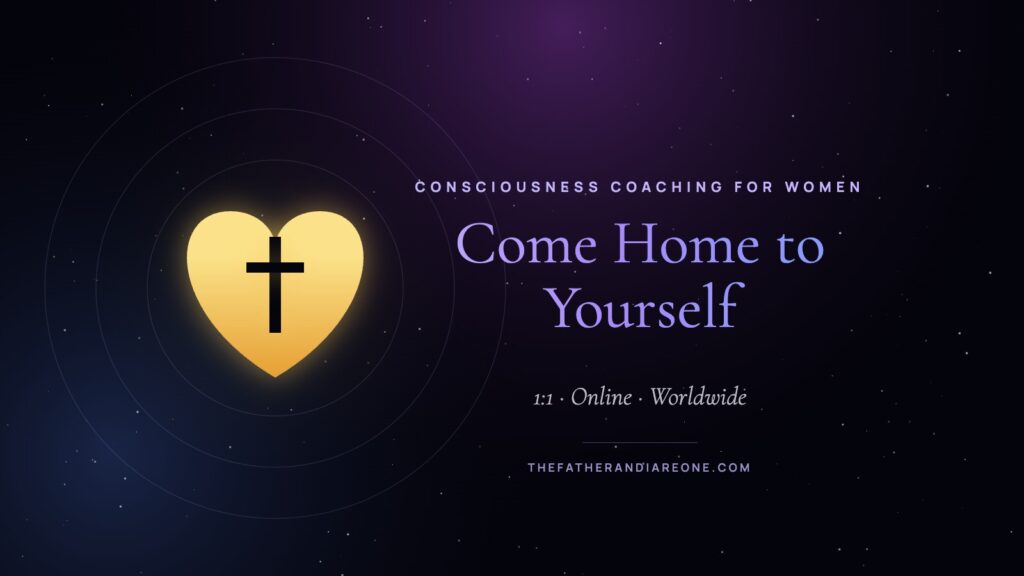 Come Home to Yourself – Consciousness Coaching for Women